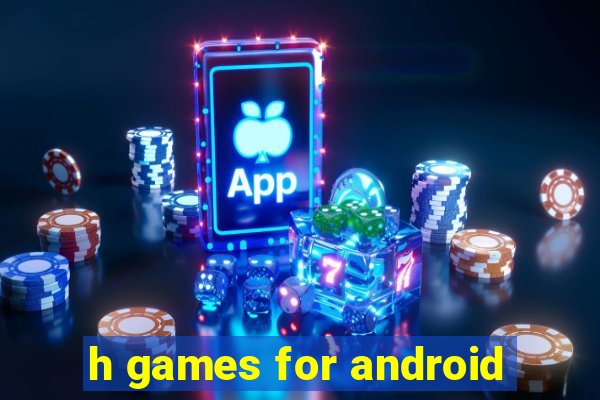 h games for android